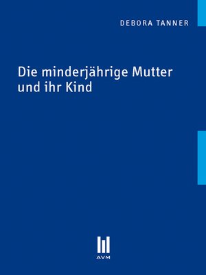 cover image of Die minderjährige Mutter und ihr Kind